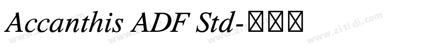 Accanthis ADF Std字体转换 Accanthis ADF Std字体转换